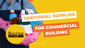 Janitorial Supplies Are A Must In Any Commercial Building Space